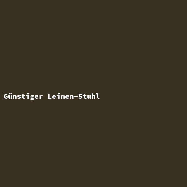 G&uuml;nstiger Leinen-Stuhl