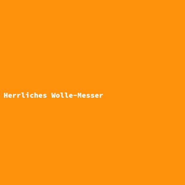 Herrliches Wolle-Messer