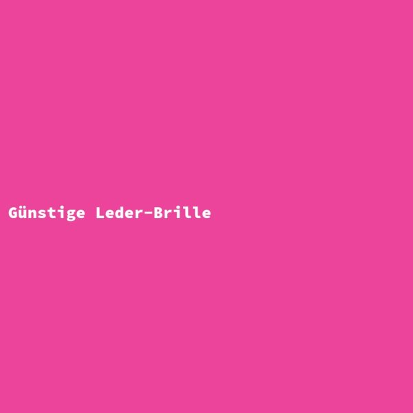 G&uuml;nstige Leder-Brille