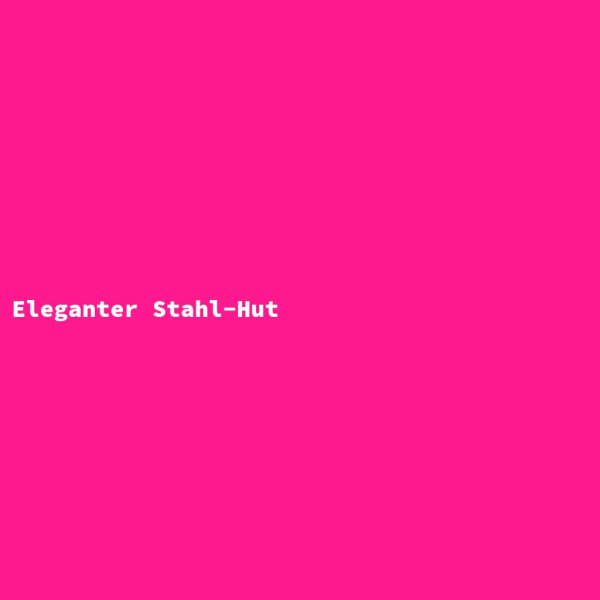 Eleganter Stahl-Hut