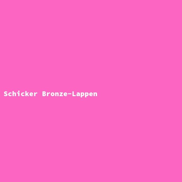 Schicker Bronze-Lappen
