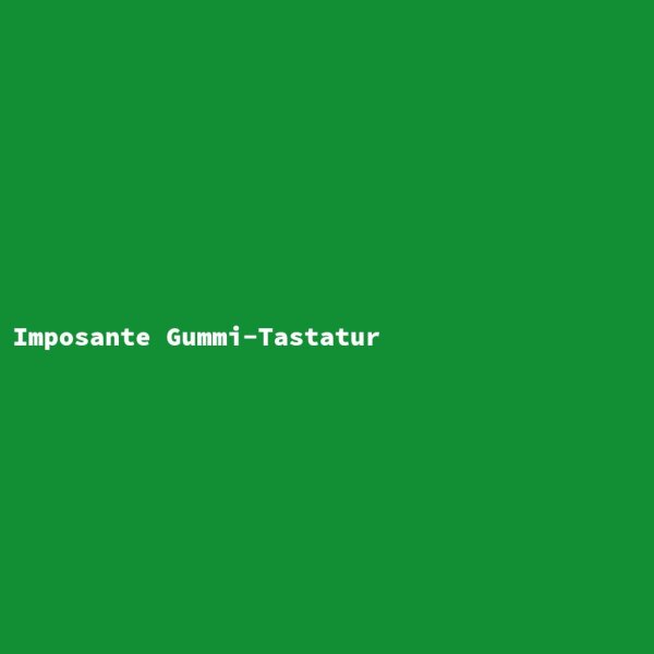Imposante Gummi-Tastatur
