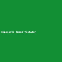 Imposante Gummi-Tastatur
