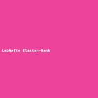 Lebhafte Elastan-Bank