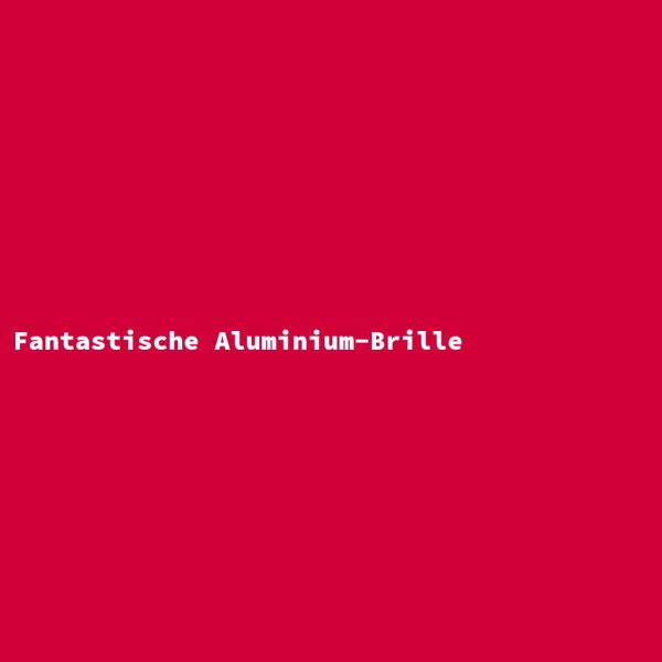 Fantastische Aluminium-Brille