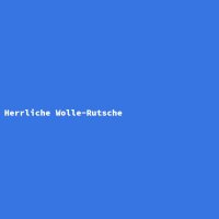 Herrliche Wolle-Rutsche