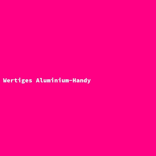 Wertiges Aluminium-Handy