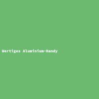 Wertiges Aluminium-Handy