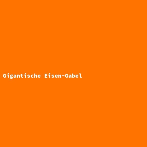Gigantische Eisen-Gabel