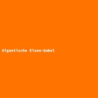 Gigantische Eisen-Gabel