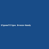 Eigenwilliges Bronze-Handy