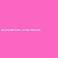 Aerodynamische Leinen-Rutsche