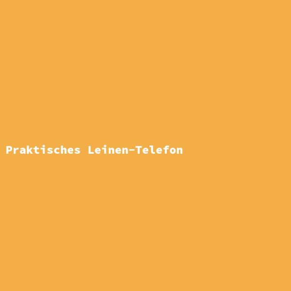 Praktisches Leinen-Telefon