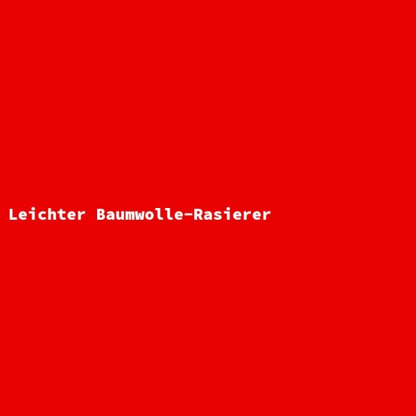 Leichter Baumwolle-Rasierer