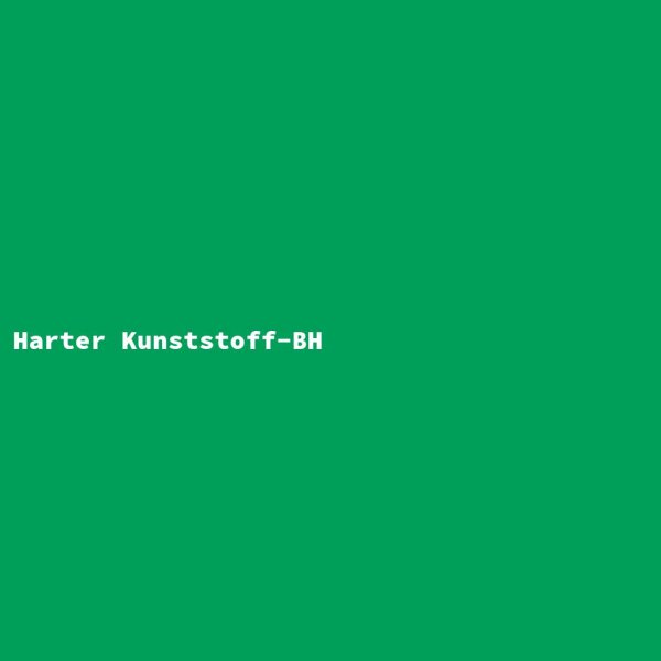 Harter Kunststoff-BH
